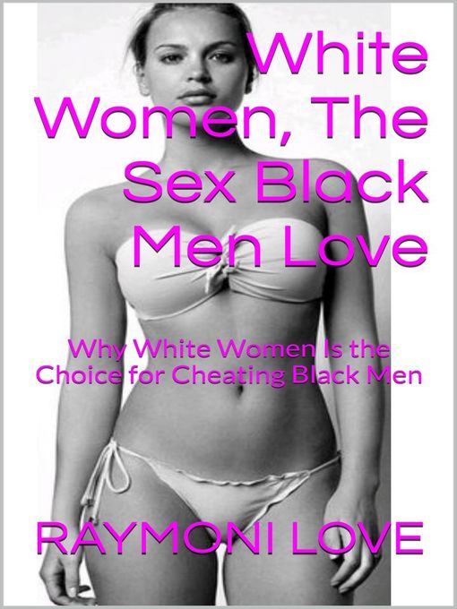 White Women The Sex Black Men Love The Ohio Digital Library Overdrive 
